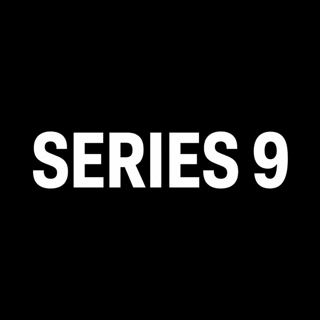 SERIES 9